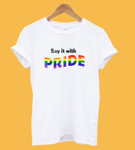 Say It With Pride Rainbow T-Shirt