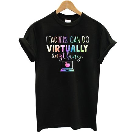 Teachers Can Do Virtually Anything Social Distancing Teacher T-Shirt
