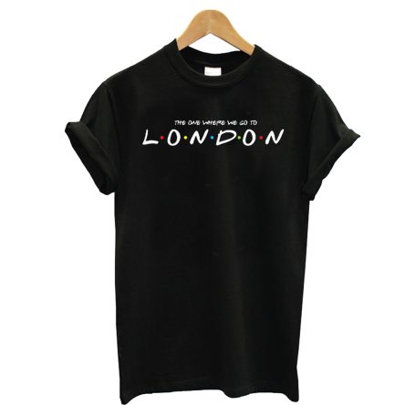 The One Were We Go To London Friend T-Shirt