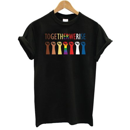 Together We Rise T-Shirt