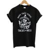 Hope They Serve Tacos in Hell T-Shirt