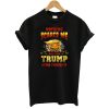 Nice Nothing Scares Me More Than Trump Being President T-Shirt