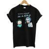 Rick And Morty You’ll Never Be A Hero T-Shirt