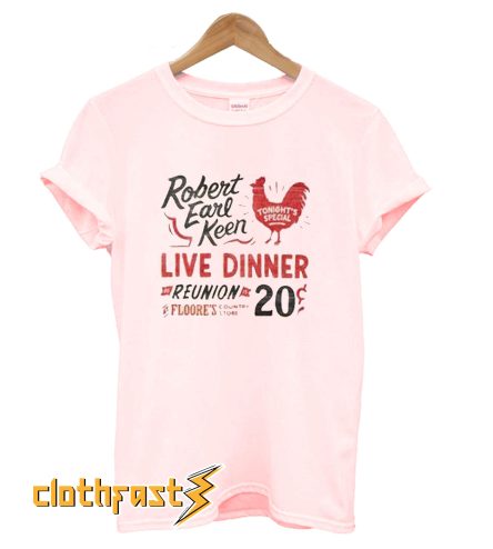 Robert Earl Keen Live Dinner Reunion Floore's 20 T-Shirt