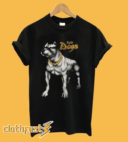 Rude Dogs PitBull T Shirt