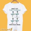Don't Let The Pigeon Wear Mask Wrong T-Shirt
