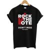 Rock The Vote Don’t Miss The Party T-Shirt