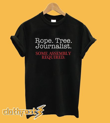 Rope Tree Journalist Some Assembly Required T-shirt