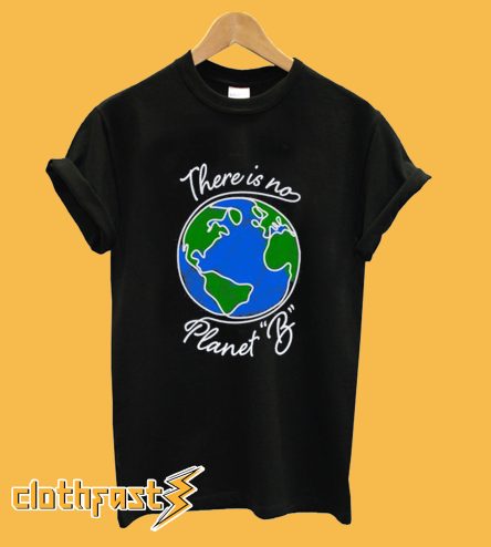 There is no Planet B T-shirt