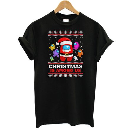 Santa Among US Christmas Is Among US T-Shirt