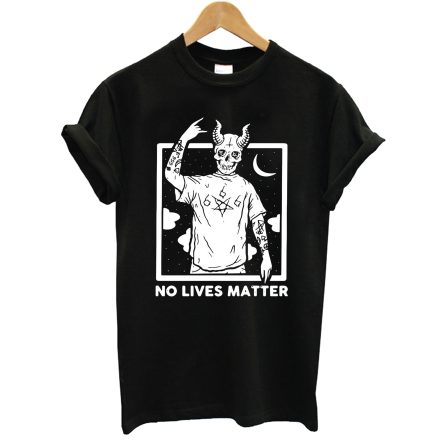 Satan No Lives Matter T-Shirt