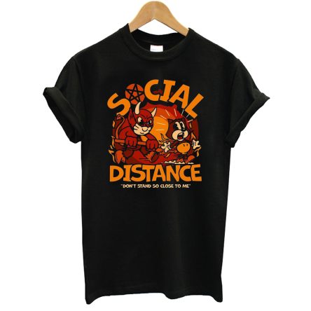 Social Distance Don’t Stand So Close To Me T-Shirt