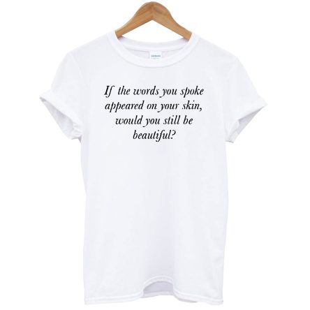 The Words You Spoke Inspiration For Moms T-Shirt