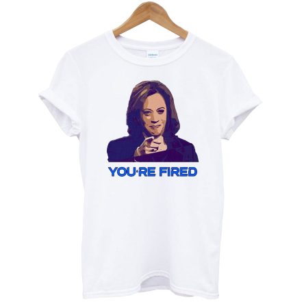 You’re Fired Kamala Harris T-Shirt