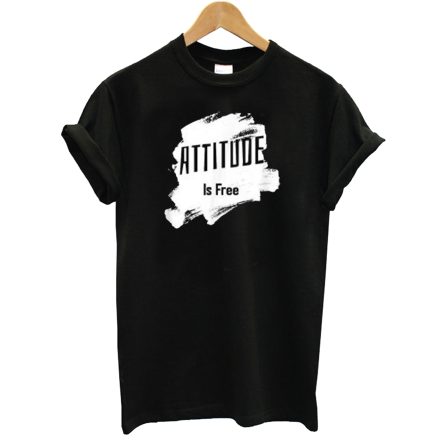 Attitude Is Free Black T shirt