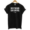 Defund Gun Control T-Shirt