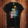 All That Jazz T Shirt