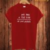 We Are The Sum T Shirt