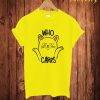 Who Cares T Shirt