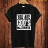 You Are God's T Shirt