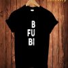 B Fu Bi T Shirt
