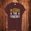 Blessed The Countries T Shirt