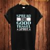 Spread The Good T Shirt