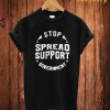 Stop Spread T Shirt