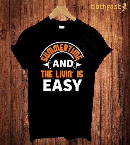 Summertime And The Livin' is Easy T-Shirt