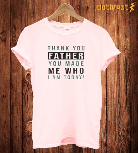 Thank You Father T Shirt