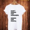 Don't Design T Shirt