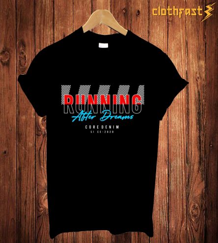 Running After Dreams T-Shirt