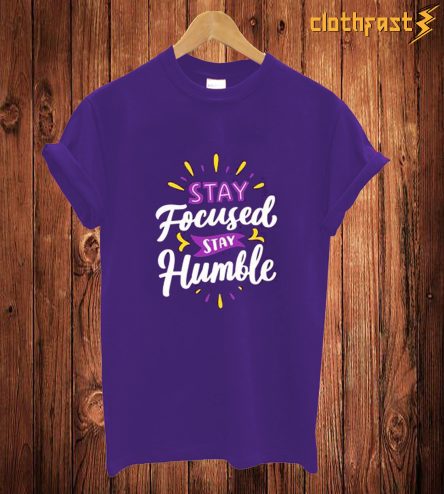 Stay Focused T Shirt