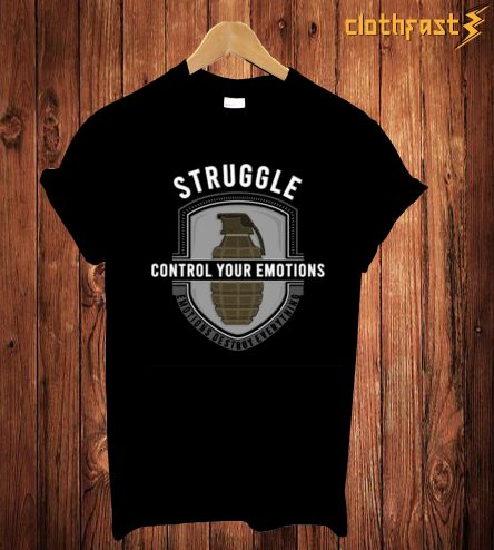 Struggle Control Your Emotion T-Shirt
