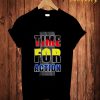 Time For Action T-Shirt