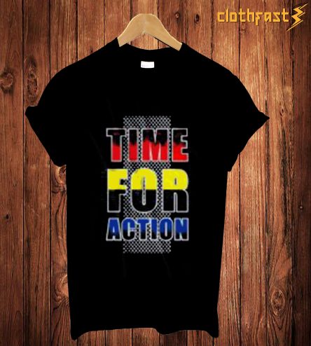 Time For Action T-Shirt