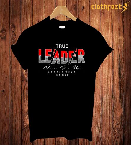 True Leader T-Shirt