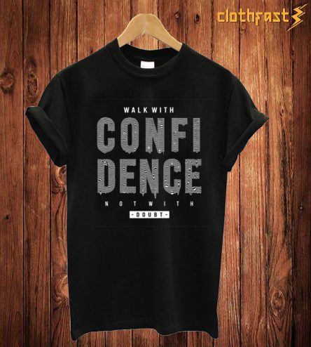 Walk With Confidence T-Shirt