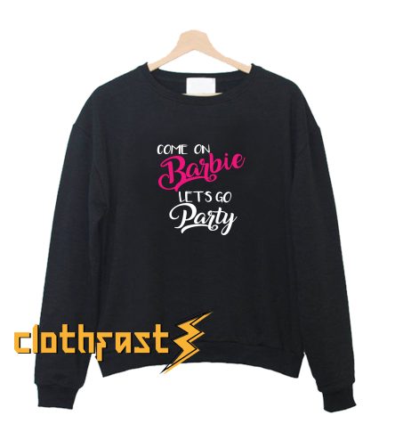 Barbie Let's Go Party sweatshirt