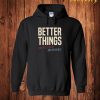 Better Things Are Necessary And Possible Hoodie