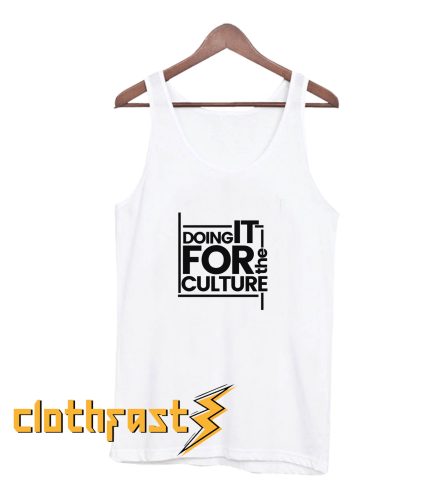 DOING IT FOR THE CULTURE Tanktop