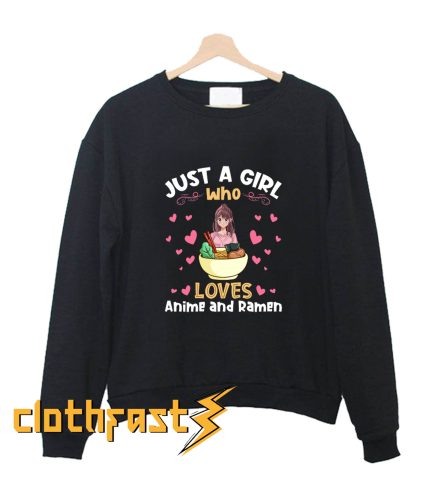 Just a Girl who Loves Anime Ramen Sweatshirt