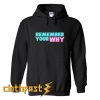 Remember your way Hoodie