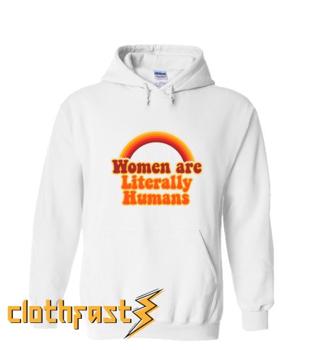 Women Are Literally Humans Crewneck Hoodie