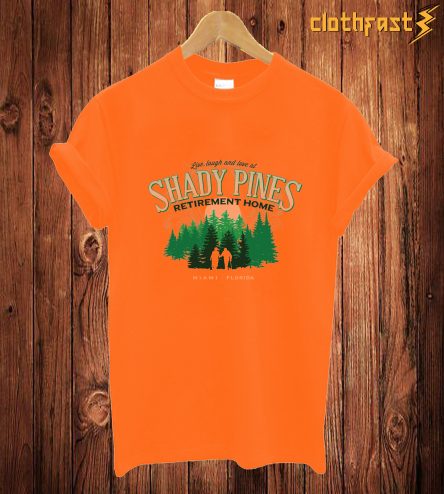 Shady Pines Retirement Home T-Shirt