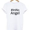 #IM NO ANGEL tshirt