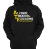 alcohol tobacco and firearms hoodie