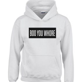 boo you whore hoodie