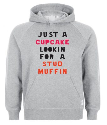 just a cupcake lookin for a stud muffin hoodie