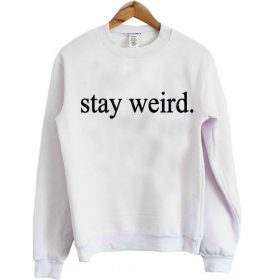 stay weird shirt